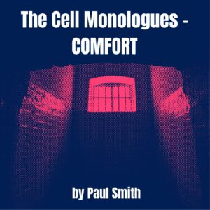 THE CELL MONOLOGUES - COMFORT
