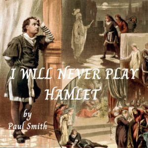 I WILL NEVER PLAY HAMLET