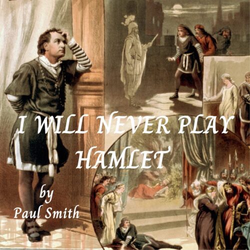 I WILL NEVER PLAY HAMLET