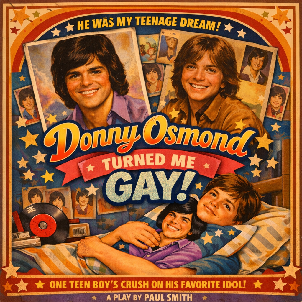 DONNY OSMOND TURNED ME GAY
