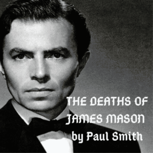 THE DEATHS OF JAMES MASON