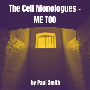 THE CELL MONOLOGUES - ME TOO