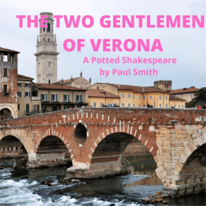 THE TWO GENTLEMEN OF VERONA - A Potted Shakespeare