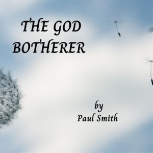 THE GOD BOTHERER