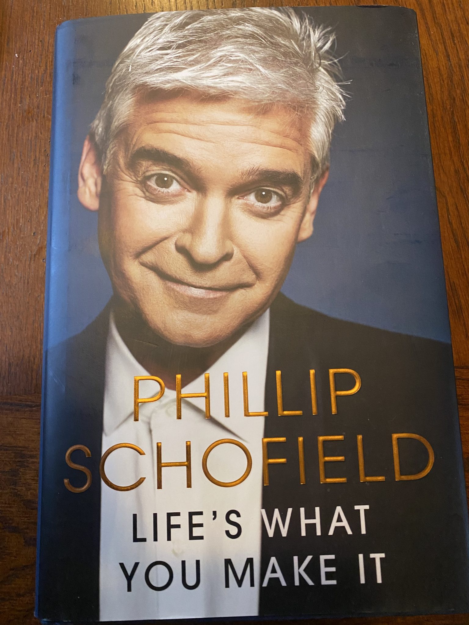 LIFE'S WHAT YOU MAKE IT by Phillip Schofield