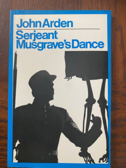SERJEANT MUSGRAVE'S DANCE by John Arden