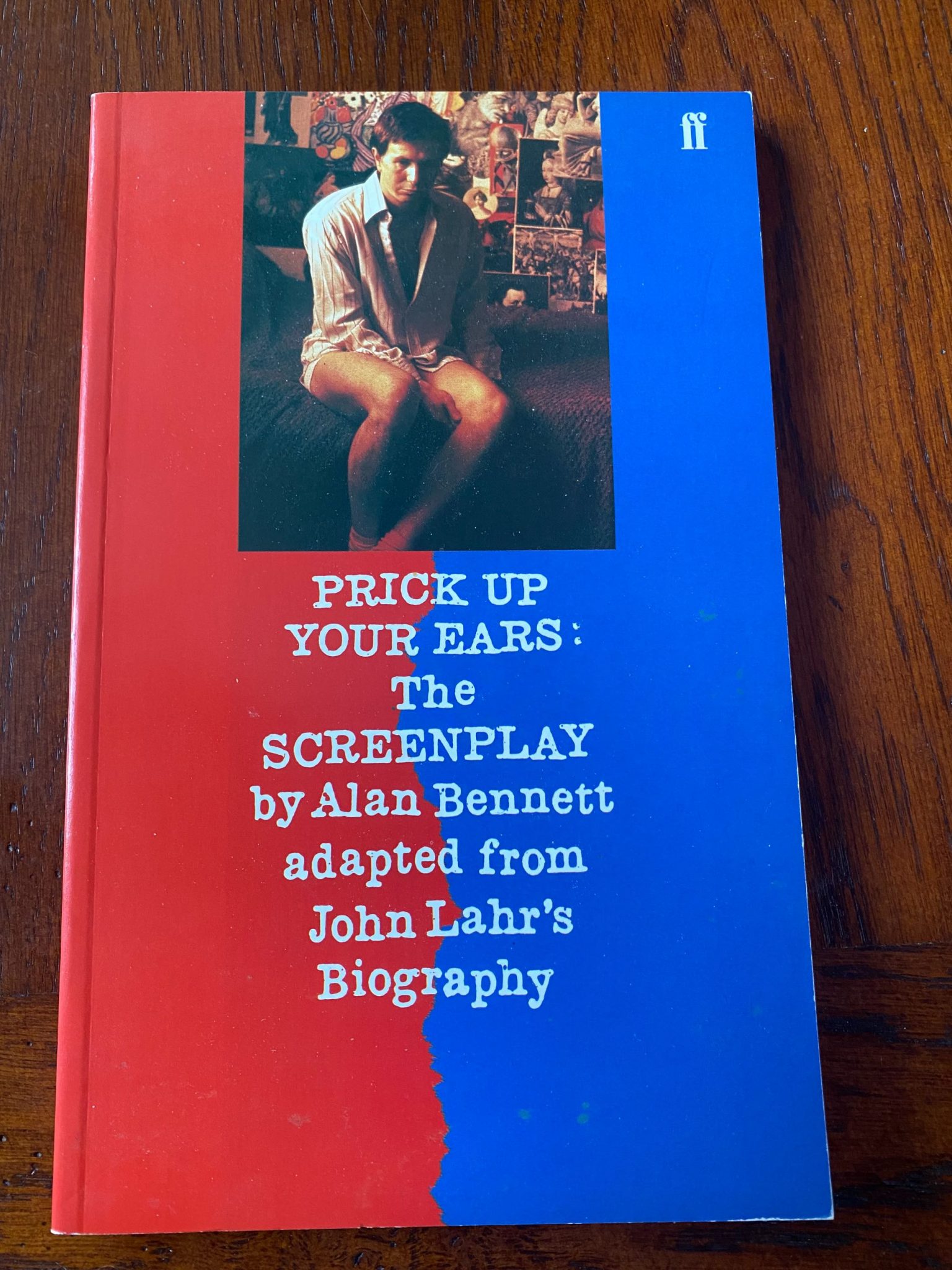 PRICK UP YOUR EARS; THE SCREENPLAY by Alan Bennett