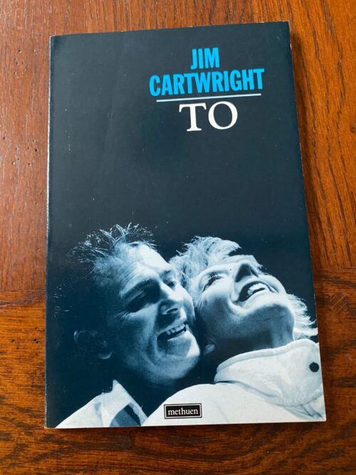 TO by Jim Cartwright