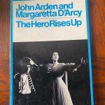 HERO RISES UP, THE by John Arden and Margaretta D'Arcy