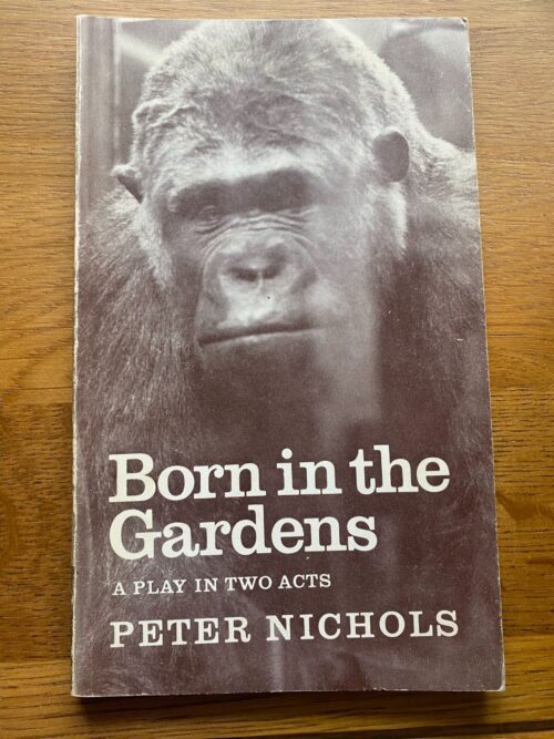 BORN IN THE GARDENS by Peter Nichols