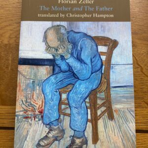 MOTHER, THE and THE FATHER by Florian Zeller - translated by Christopher Hampton