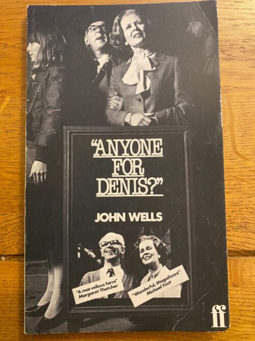 ANYONE FOR DENIS? by John Wells