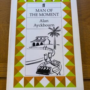 MAN OF THE MOMENT by Alan Ayckbourn