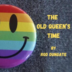 THE OLD QUEEN'S TIME by Rod Dungate