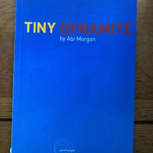 TINY DYNAMITE by Abi Morgan