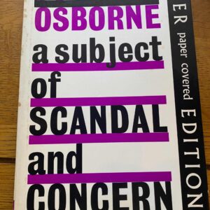 SUBJECT OF SCANDAL AND CONCERN, A by John Osborne