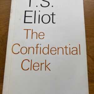 CONFIDENTIAL CLERK, THE by T S Eliot