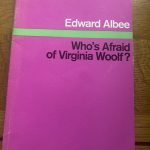 WHO'S AFRAID OF VIRGINIA WOOLF? by Edward Albee