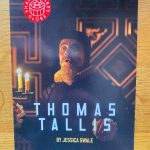 THOMAS TALLIS by Jessica Swale