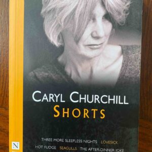SHORTS - CARYL CHURCHILL