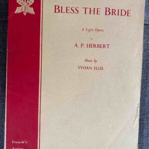 BLESS THE BRIDE by A P Herbert and Vivian Ellis - LIBRETTO