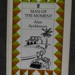MAN OF THE MOMENT by Alan Ayckbourn