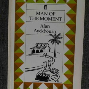 MAN OF THE MOMENT by Alan Ayckbourn