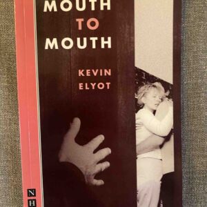 MOUTH TO MOUTH by Kevin Elyot