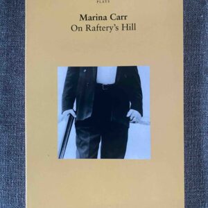 ON RAFTERY'S HILL by Marina Carr