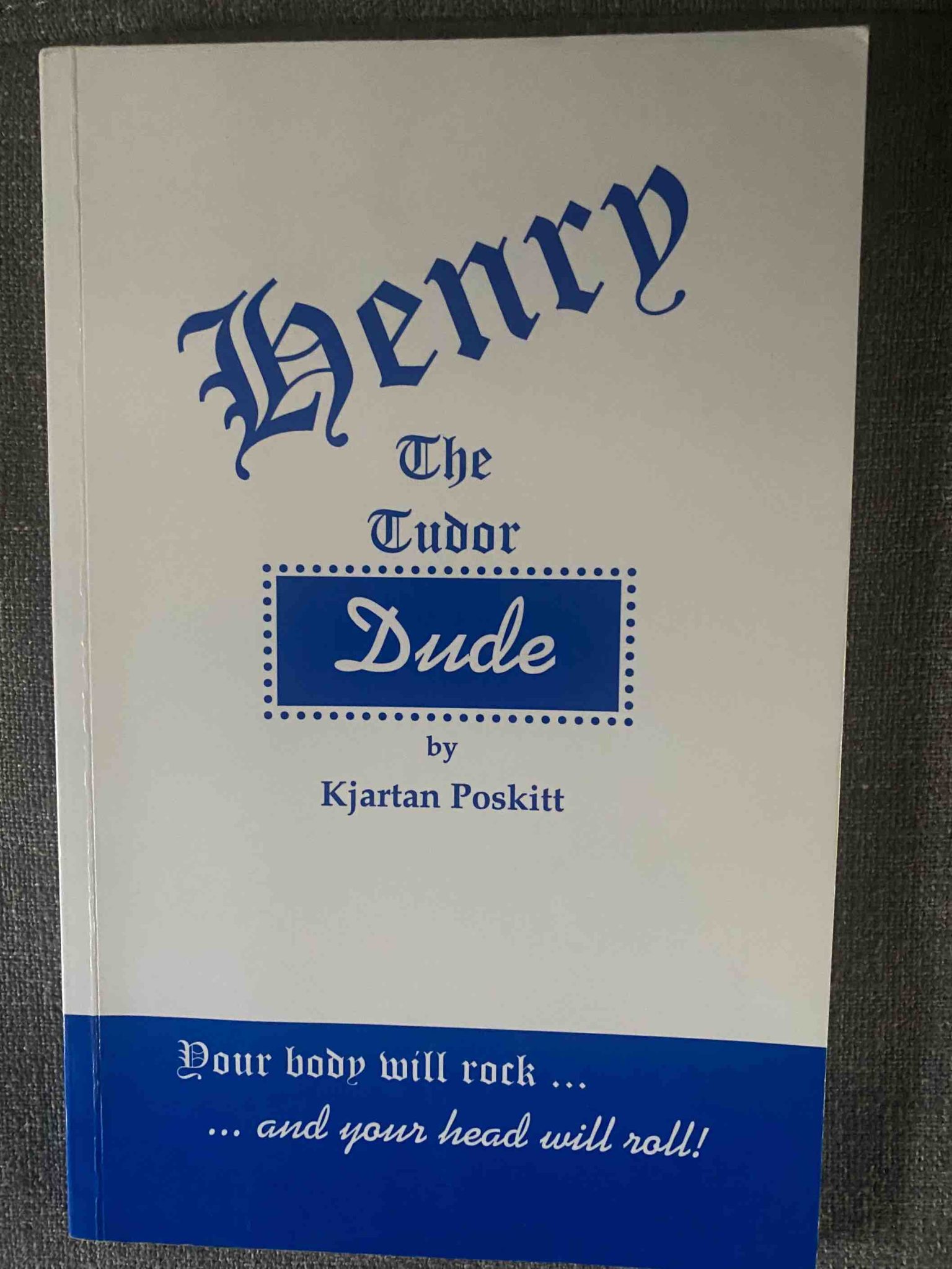 HENRY THE TUDOR DUDE by Kjartan Poskitt