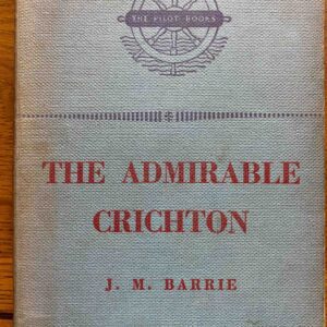 ADMIRABLE CRICHTON, THE by J M Barrie