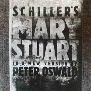 SCHILLER'S MARY STUART, new version by Peter Oswald