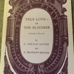 TRUE LOVE or THE BLOOMER by C Neilson Gattey & Z Bramley-Moore