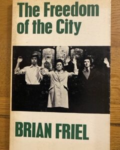 FREEDOM OF THE CITY, THE by Brian Friel