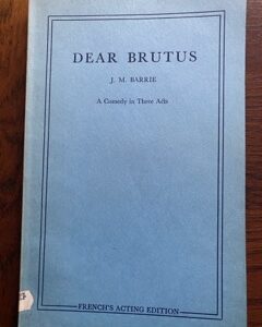 DEAR BRUTUS by J M Barrie