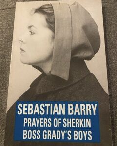PRAYERS OF SHERKIN & BOSS GRADY'S BOYS by Sebastian Barry
