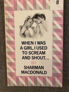 WHEN I WAS A GIRL, I USED TO SCREAM AND SHOUT... by Sharman Macdonald