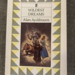 WILDEST DREAMS by Alan Ayckbourn
