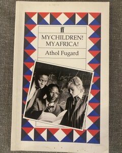 MY CHILDREN! MY AFRICA! by Athol Fugard