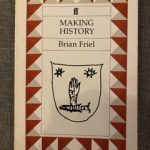 MAKING HISTORY by Brian Friel