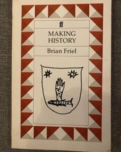 MAKING HISTORY by Brian Friel