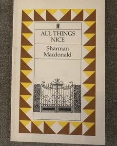 ALL THINGS NICE by Sharman Macdonald