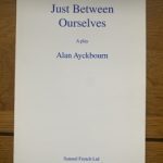 JUST BETWEEN OURSELVES by Alan Ayckbourn
