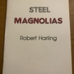 STEEL  MAGNOLIAS by Robert Harling