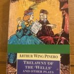 TREWLAWNY OF THE 'WELLS' & OTHER PLAYS by Arthur Wing Pinero