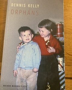 ORPHANS by Dennis Kelly