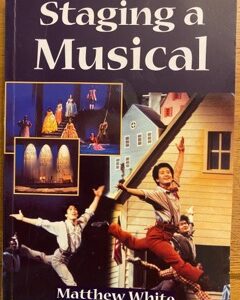 STAGING A MUSICAL by Matthew White