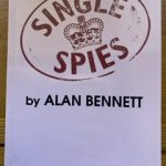 SINGLE SPIES by Alan Bennett