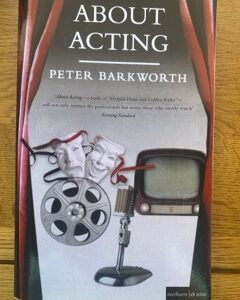 COMPLETE ABOUT ACTING, THE by Peter Barkworth
