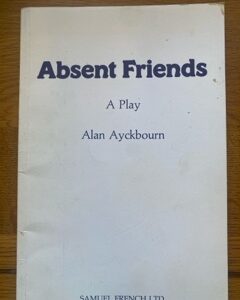 ABSENT FRIENDS by Alan Ayckbourn